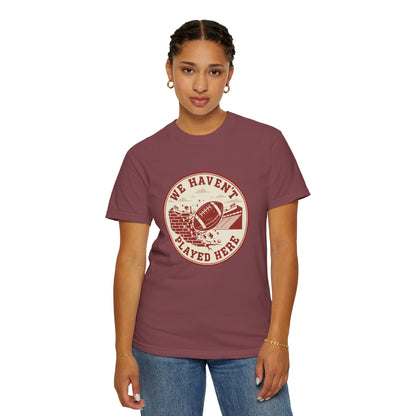 "We Haven't Played Here" Retro Tee
