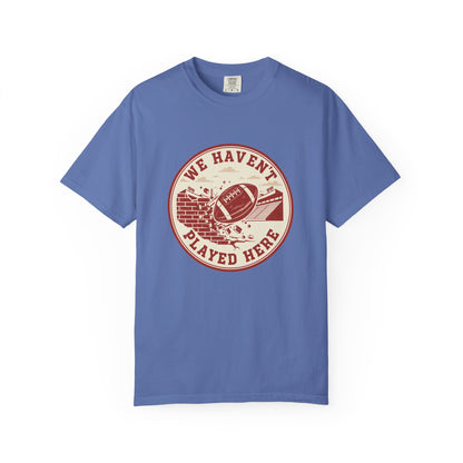 "We Haven't Played Here" Retro Tee
