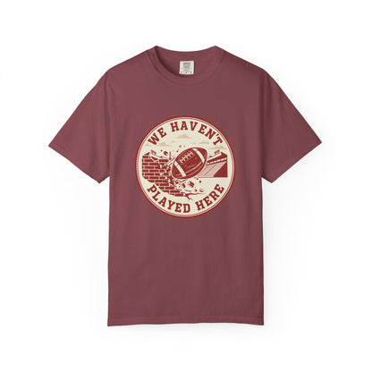 "We Haven't Played Here" Retro Tee
