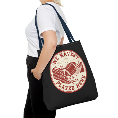 We Haven't Played Here Football Tote Bag