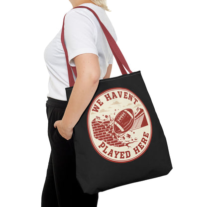 We Haven't Played Here Football Tote Bag