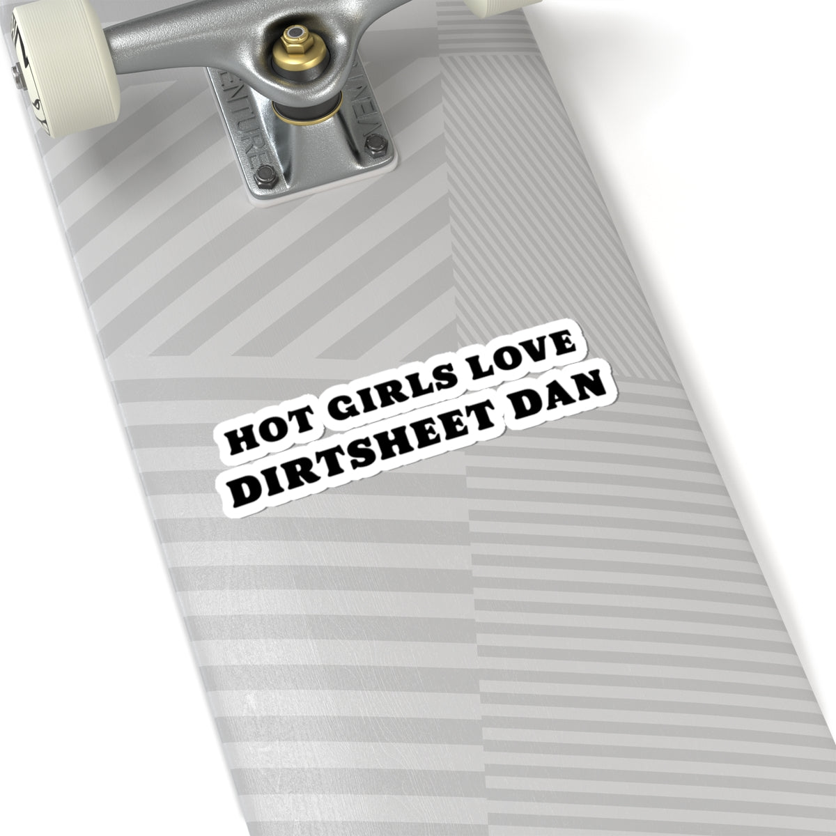 Kiss-Cut Sticker — "Hot Girls Love Dirtsheet Dan" Bold Retro Text/Coach and Bro