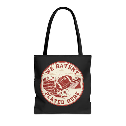 We Haven't Played Here Football Tote Bag