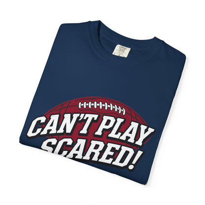Can't Play Scared! Football Tee (Mult Colors)