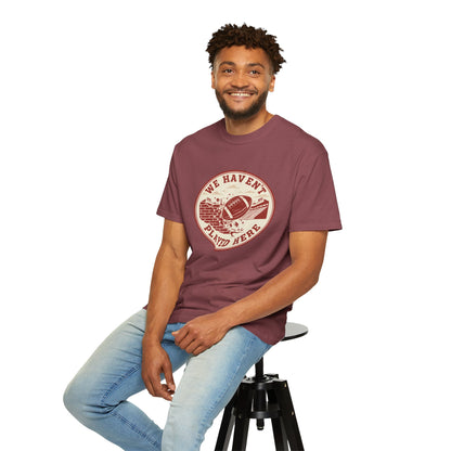 "We Haven't Played Here" Retro Tee