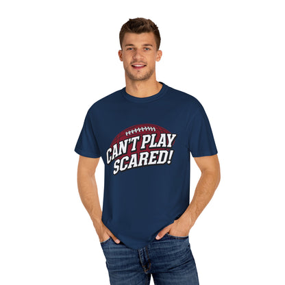 Can't Play Scared! Football Tee (Mult Colors)