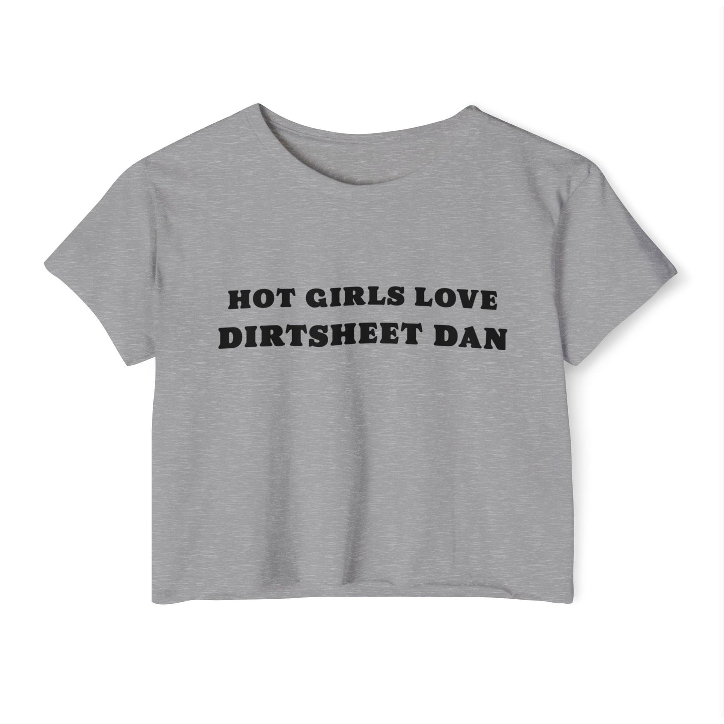 Crop Top — "Hot Girls Love Dirtsheet Dan" Festival Graphic Tee/Coach and Bro