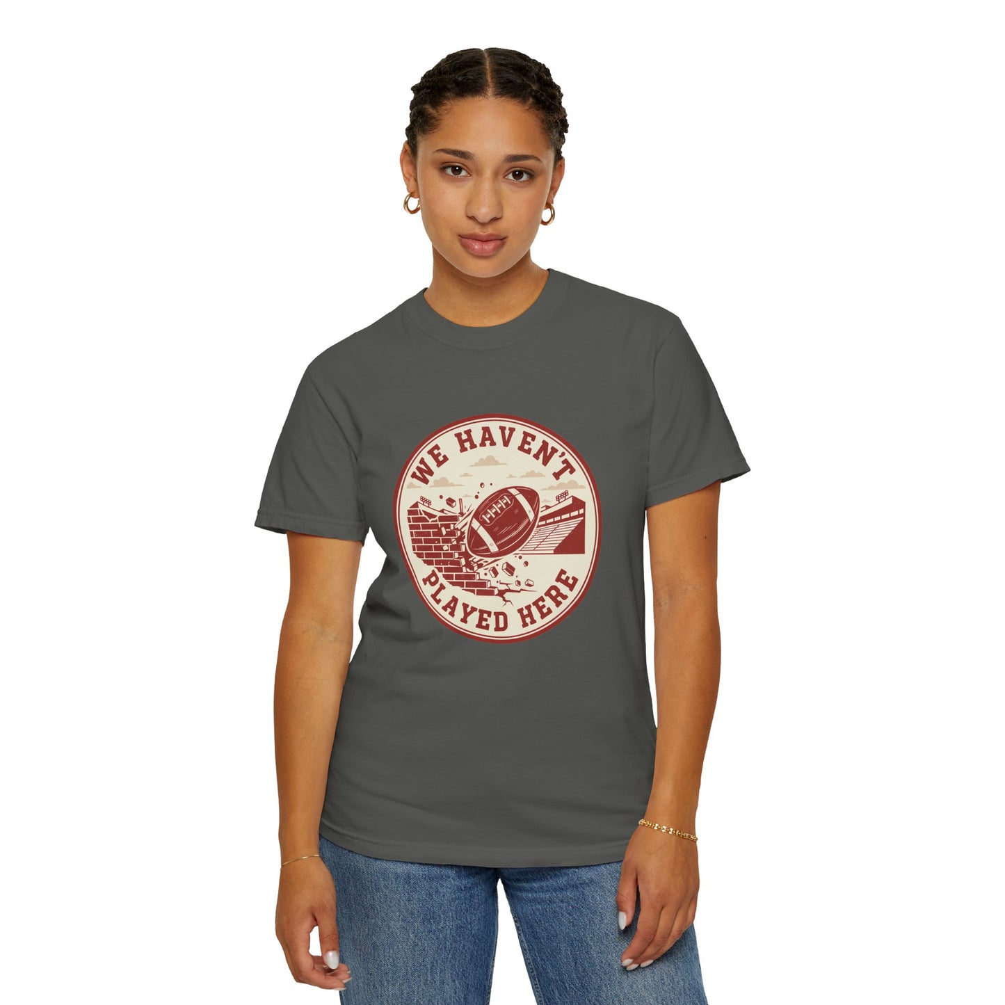 "We Haven't Played Here" Retro Tee