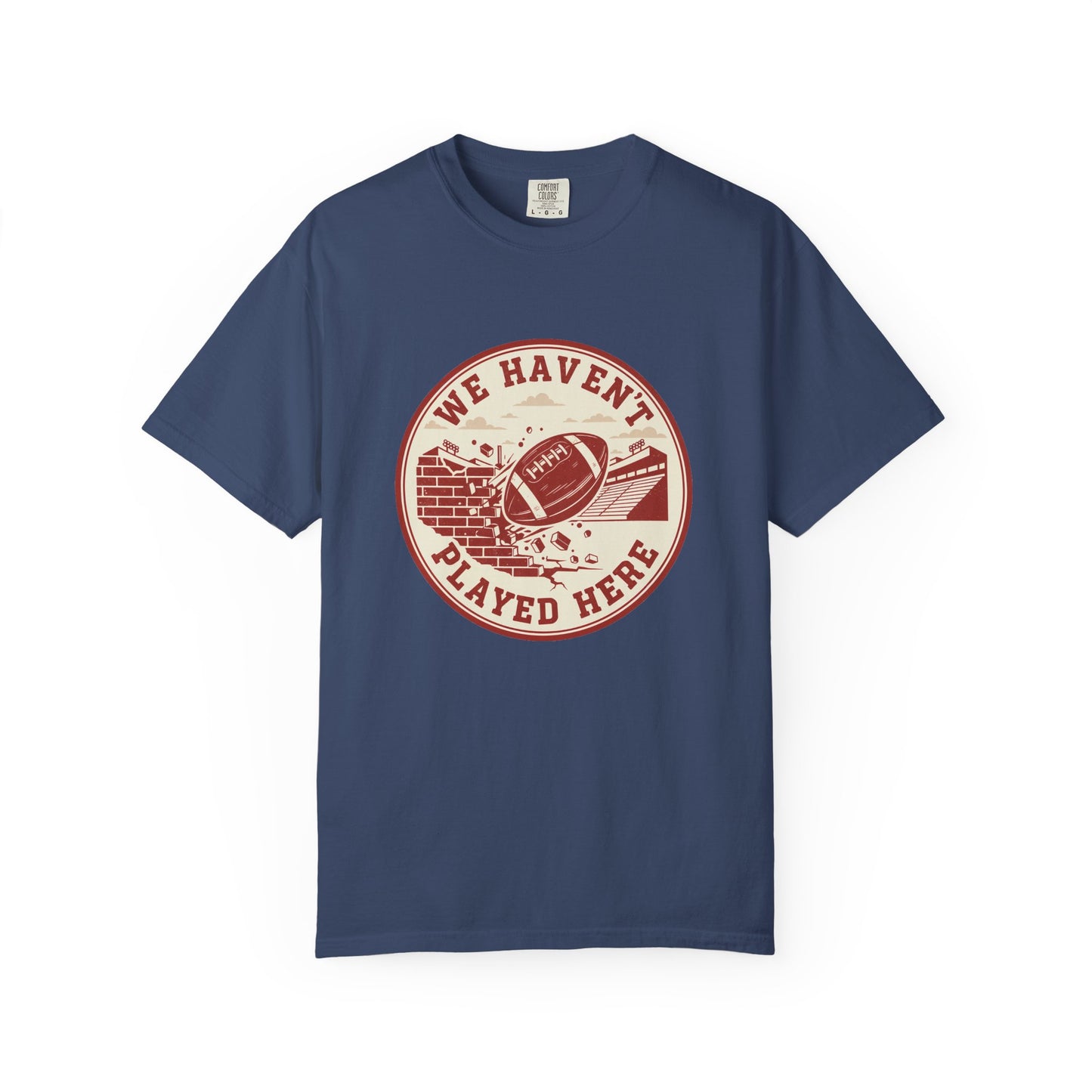 "We Haven't Played Here" Retro Tee