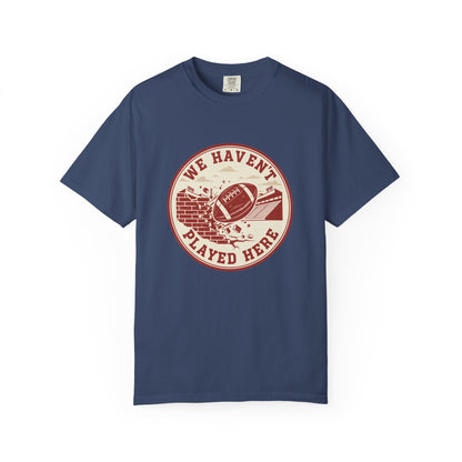 "We Haven't Played Here" Retro Tee