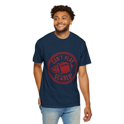 Can't Play Scared Tee (Mult Colors)