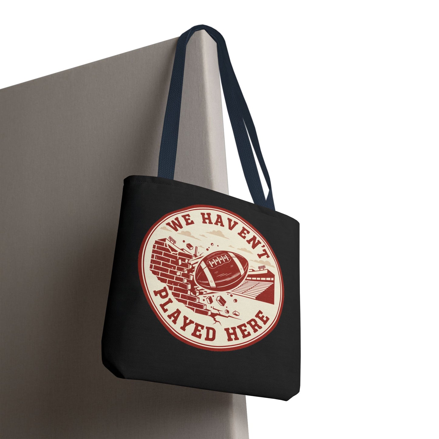 We Haven't Played Here Football Tote Bag