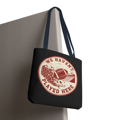 We Haven't Played Here Football Tote Bag