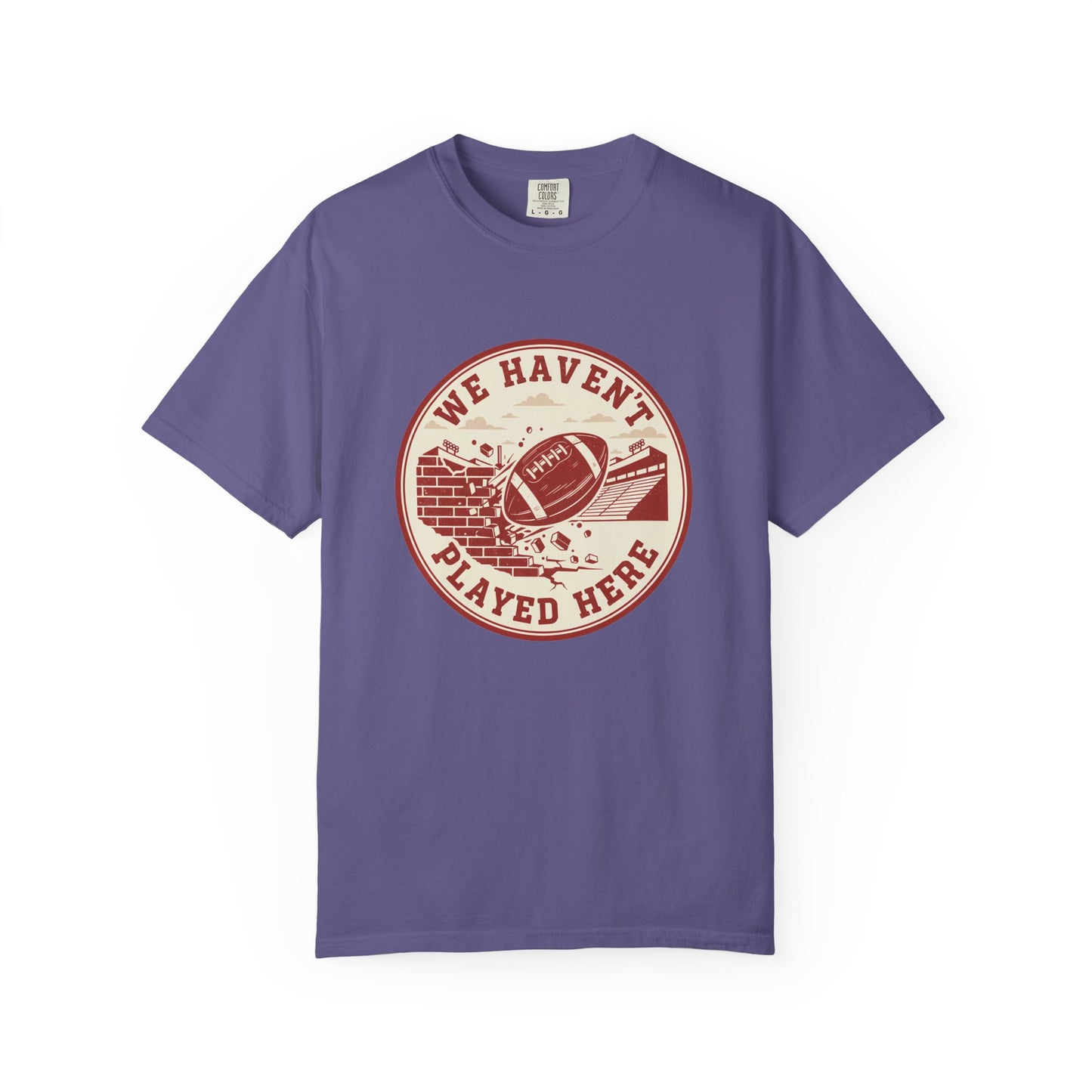 "We Haven't Played Here" Retro Tee