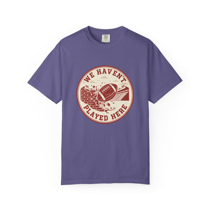 "We Haven't Played Here" Retro Tee