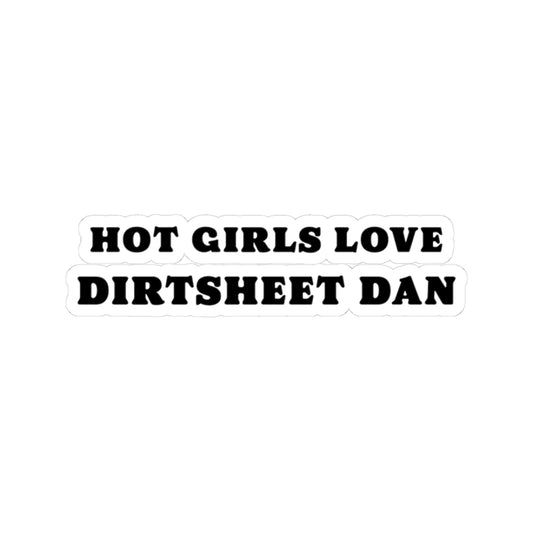 Kiss-Cut Sticker — "Hot Girls Love Dirtsheet Dan" Bold Retro Text/Coach and Bro