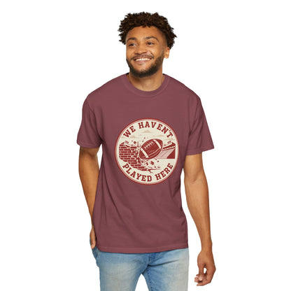 "We Haven't Played Here" Retro Tee