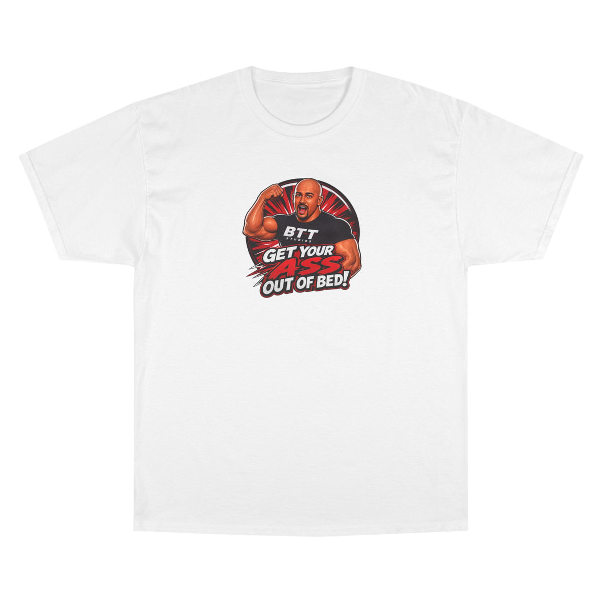 Get Your Ass Out Of Bed T-Shirt — Coach and Company/BTT Studios