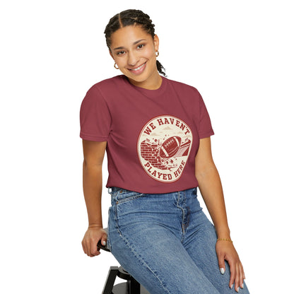 "We Haven't Played Here" Retro Tee