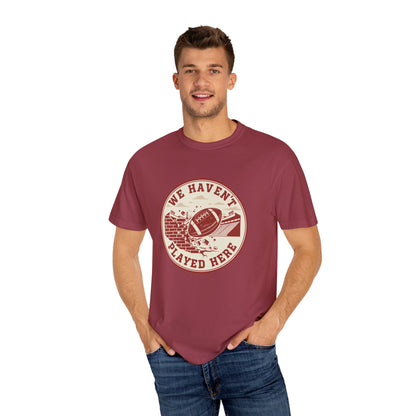 "We Haven't Played Here" Retro Tee