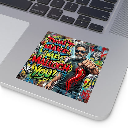 Don’t Make Me Malloch You! Square Sticker —Coach and Bro