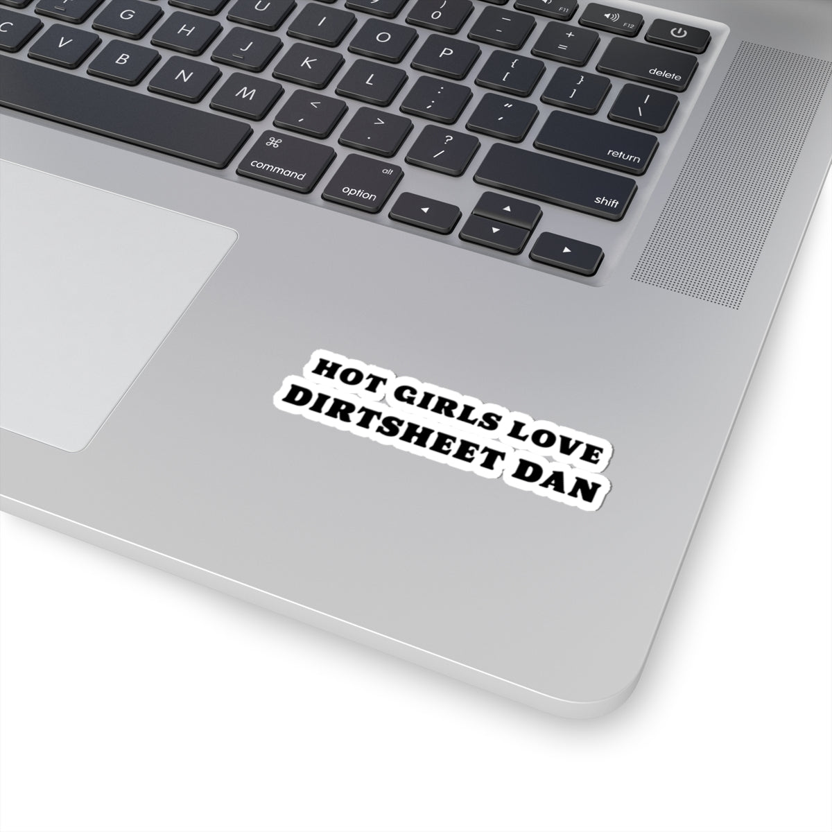 Kiss-Cut Sticker — "Hot Girls Love Dirtsheet Dan" Bold Retro Text/Coach and Bro