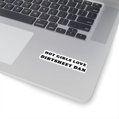 Kiss-Cut Sticker — "Hot Girls Love Dirtsheet Dan" Bold Retro Text/Coach and Bro