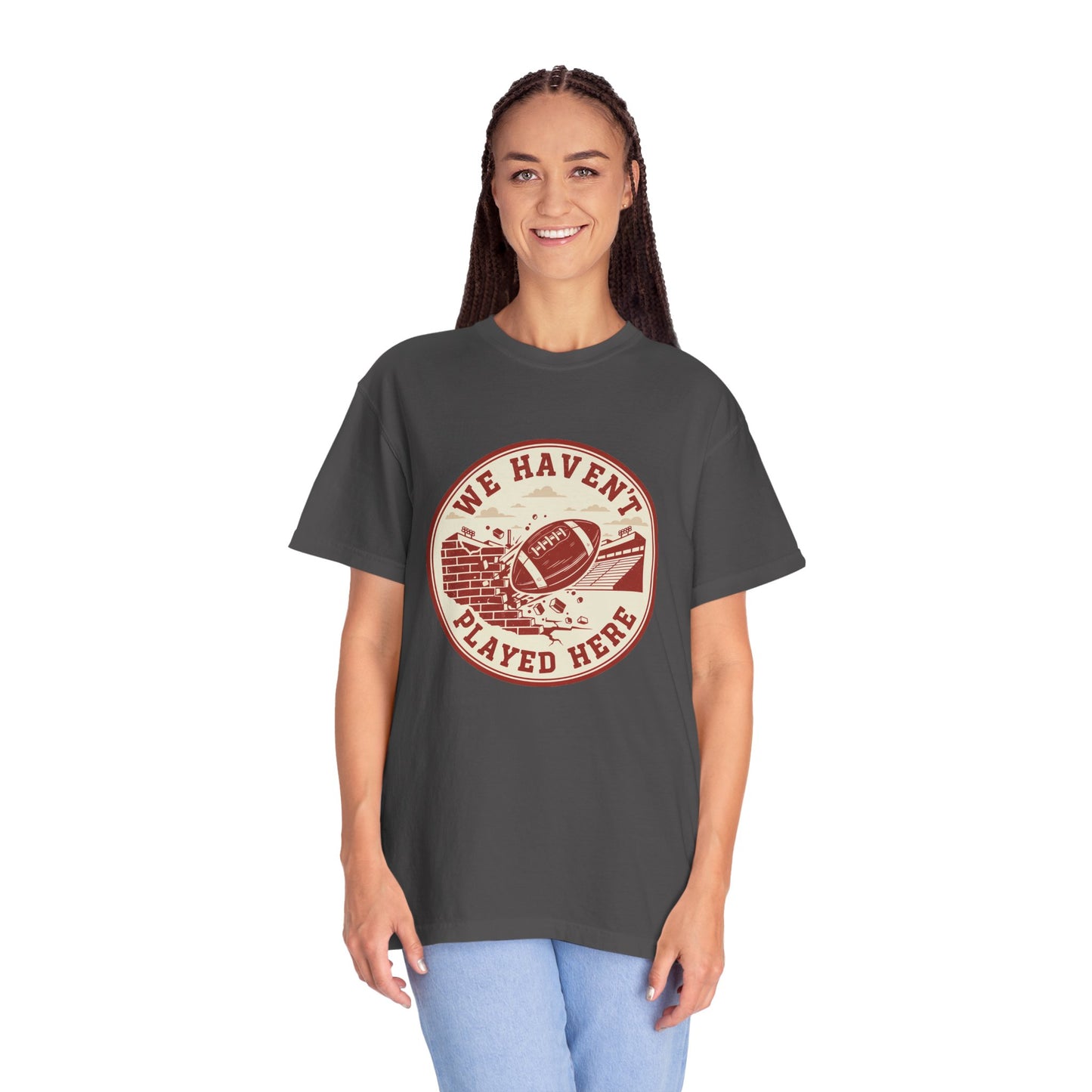 "We Haven't Played Here" Retro Tee