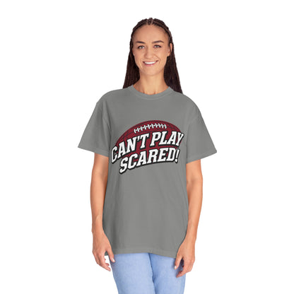 Can't Play Scared! Football Tee (Mult Colors)
