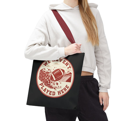 We Haven't Played Here Football Tote Bag