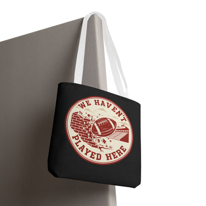 We Haven't Played Here Football Tote Bag