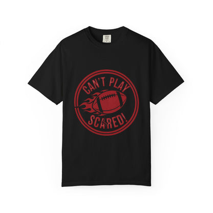 Can't Play Scared Tee (Mult Colors)