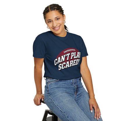 Can't Play Scared! Football Tee (Mult Colors)