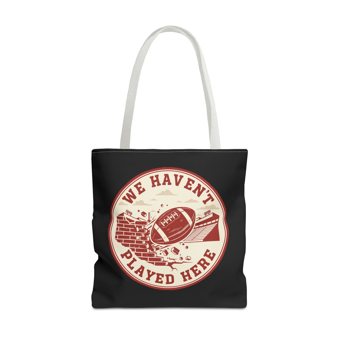 We Haven't Played Here Football Tote Bag