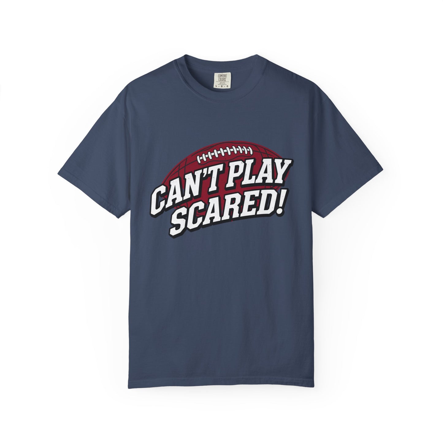 Can't Play Scared! Football Tee (Mult Colors)