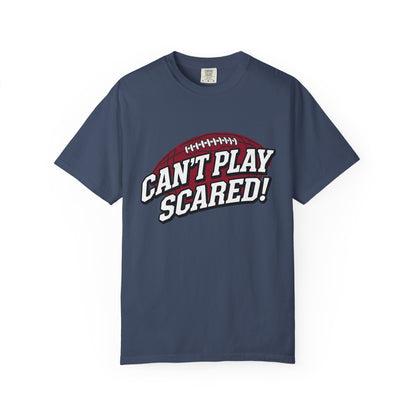 Can't Play Scared! Football Tee (Mult Colors)