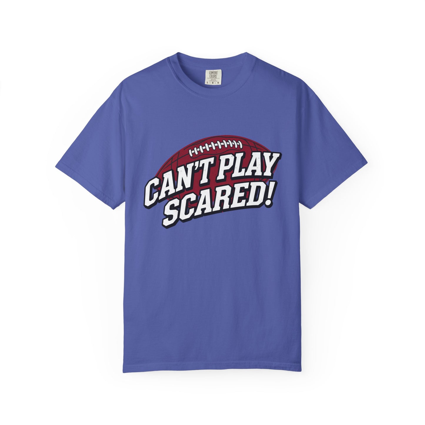 Can't Play Scared! Football Tee (Mult Colors)