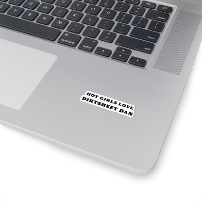 Kiss-Cut Sticker — "Hot Girls Love Dirtsheet Dan" Bold Retro Text/Coach and Bro