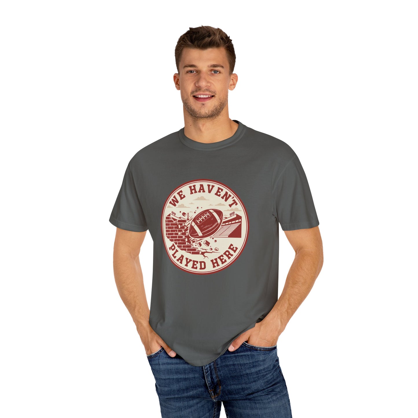 "We Haven't Played Here" Retro Tee