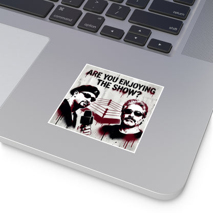 Are You Enjoying The Show? Square Sticker/Coach and Bro