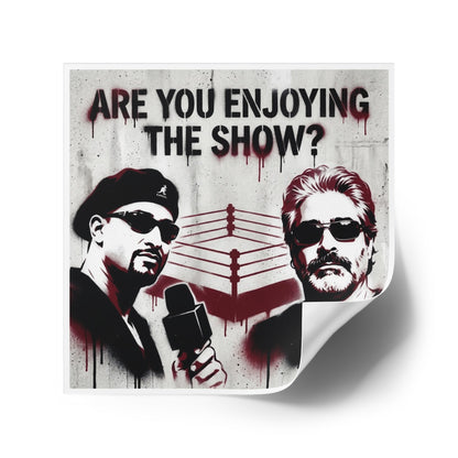 Are You Enjoying The Show? Square Sticker/Coach and Bro