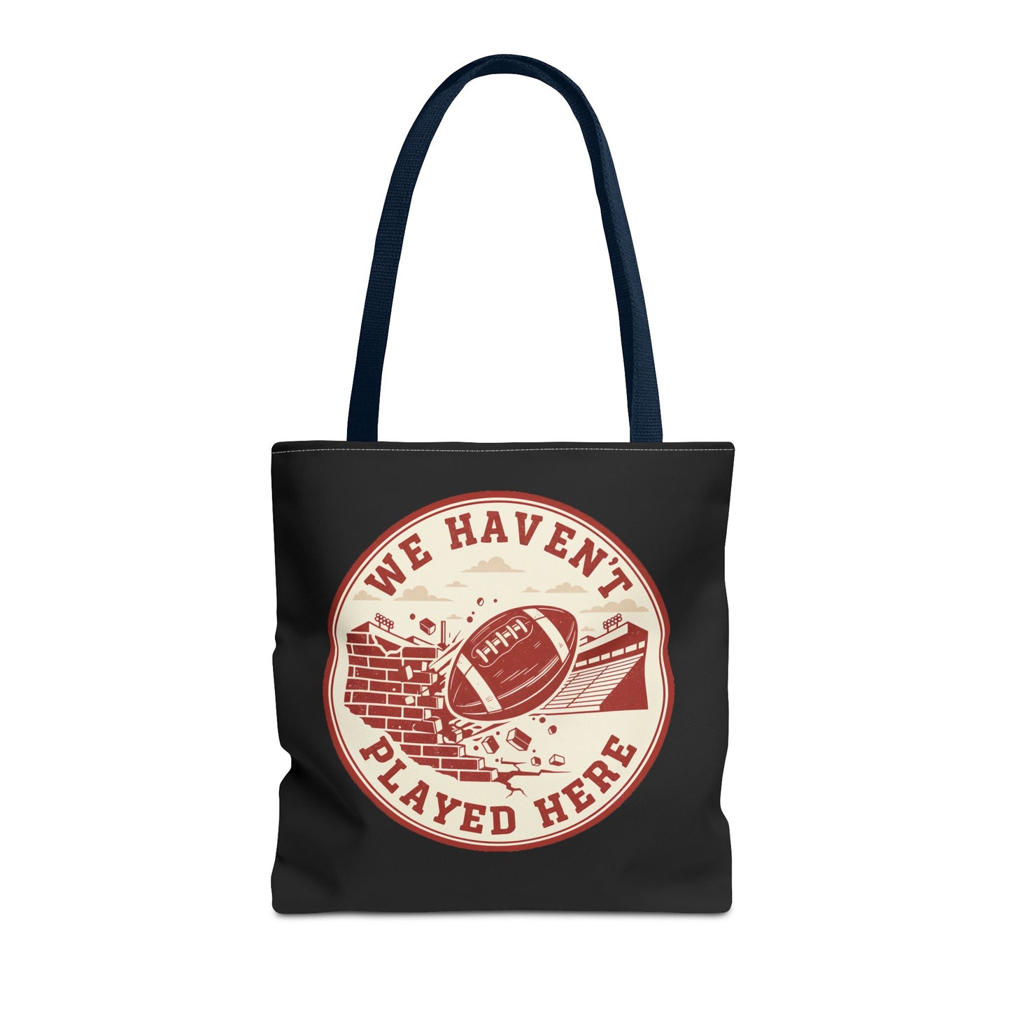 We Haven't Played Here Football Tote Bag