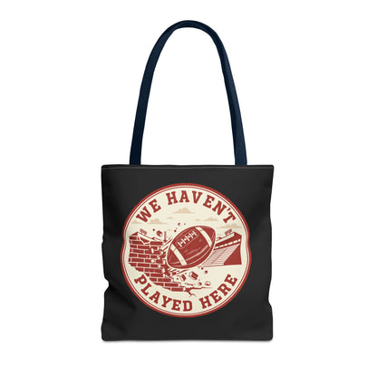 We Haven't Played Here Football Tote Bag