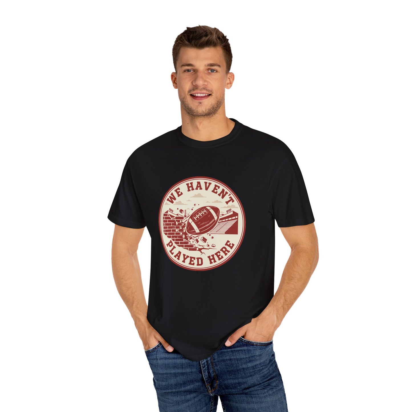 "We Haven't Played Here" Retro Tee