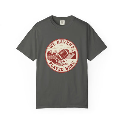 "We Haven't Played Here" Retro Tee