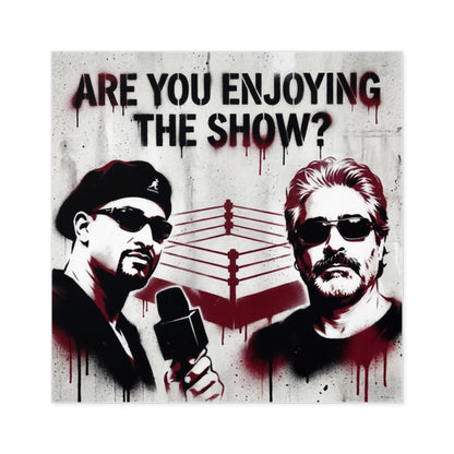 Are You Enjoying The Show? Square Sticker/Coach and Bro