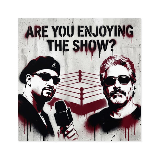 Are You Enjoying The Show? Square Sticker/Coach and Bro