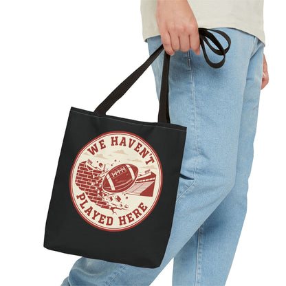 We Haven't Played Here Football Tote Bag
