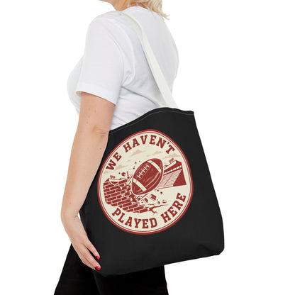 We Haven't Played Here Football Tote Bag