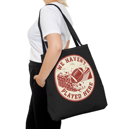 We Haven't Played Here Football Tote Bag